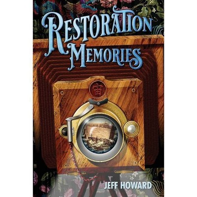 Restoration Memories - by  Jeff Howard (Paperback)