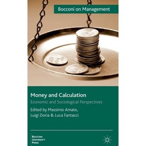 Money and Calculation - (Bocconi on Management) by  M Amato & L Doria & L Fantacci (Hardcover) - 1 of 1