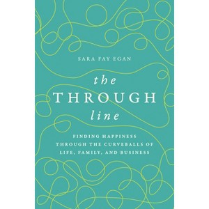 The Through Line - by  Sara Fay Egan (Paperback) - 1 of 1