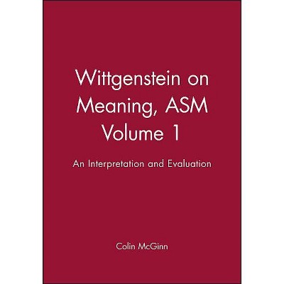 Wittgenstein on Meaning V1 - (Aristotelian Society) by  McGinn (Paperback)