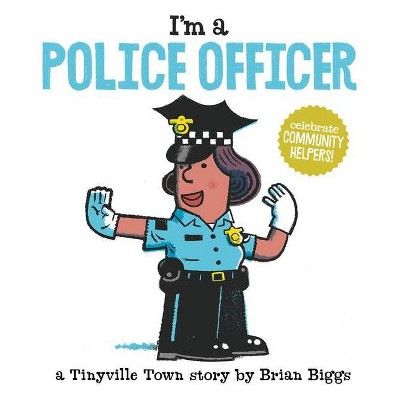 I'm a Police Officer (a Tinyville Town Book) - by  Brian Biggs (Board Book)