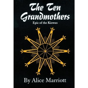 The Ten Grandmothers - (Civilization of the American Indian) by  Alice Marriott (Paperback) - 1 of 1