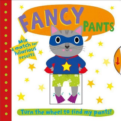 Fancy Pants : Turn the Wheel to Find My Pants -  by Roger Priddy (Hardcover)
