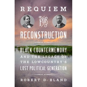 Requiem for Reconstruction - (The John Hope Franklin African American History and Culture) by Robert D Bland - 1 of 1