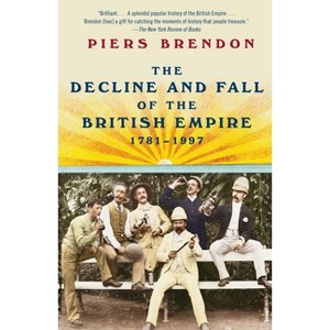 The Decline and Fall of the British Empire, 1781-1997 - by  Piers Brendon (Paperback) - 1 of 1