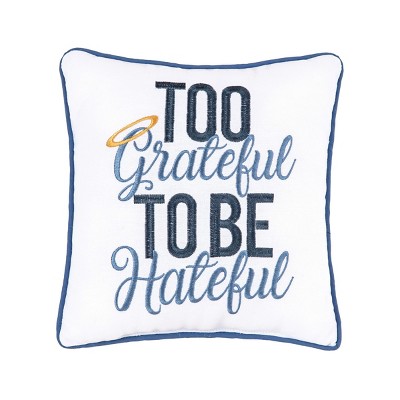 C&F Home 10" x 10" Too Grateful Embroidered Throw Pillow