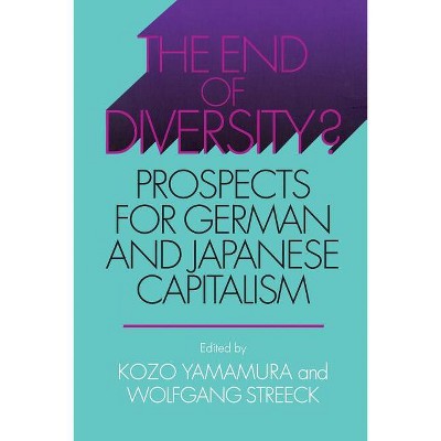 The End of Diversity? - (Cornell Studies in Political Economy) by  Kozo Yamamura & Wolfgang Streeck (Paperback)