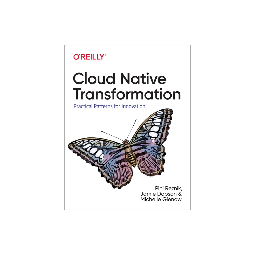 Cloud Native Transformation - by Pini Reznik & Jamie Dobson & Michelle Gienow (Paperback)