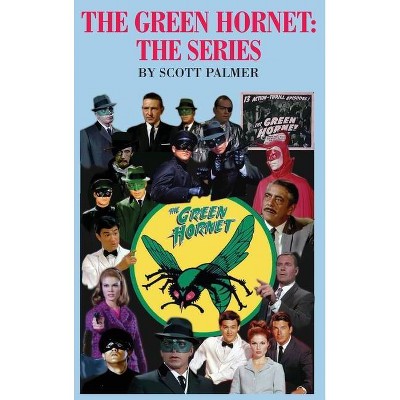The Green Hornet-The Series - by  Scott V Palmer (Hardcover)
