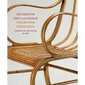 Carnegie Museum of Art: Decorative Arts and Design - by  Jason Busch (Paperback) - 1 of 1