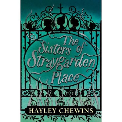 The Sisters of Straygarden Place - by  Hayley Chewins (Hardcover)