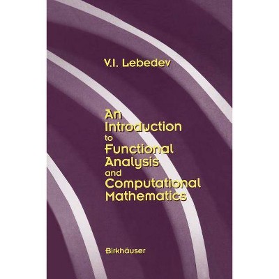 An Introduction to Functional Analysis in Computational Mathematics - by  V I Lebedev (Paperback)