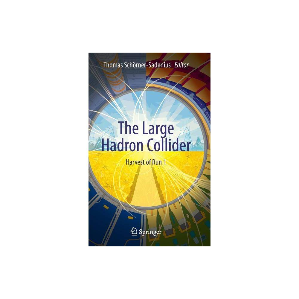 ISBN 9783319150000 product image for The Large Hadron Collider - by Thomas Schörner-Sadenius (Hardcover) | upcitemdb.com