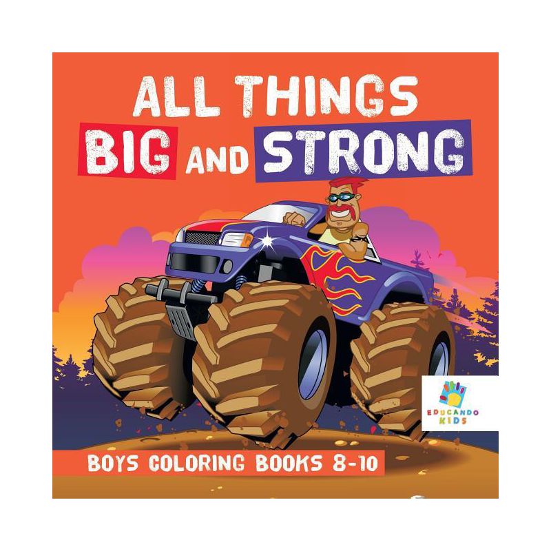 All Things Big and Strong Boys Coloring Books 8-10 - by  Educando Kids (Paperback), 1 of 2