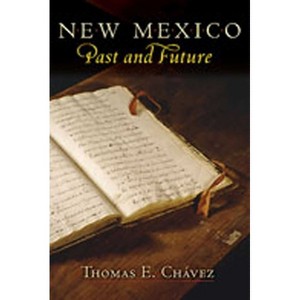 New Mexico Past and Future - by  Thomas E Chávez (Paperback) - 1 of 1