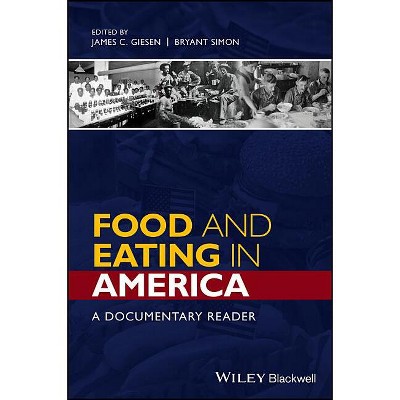 Food and Eating in America - (Uncovering the Past: Documentary Readers in American History) by  James C Giesen & Bryant Simon (Paperback)