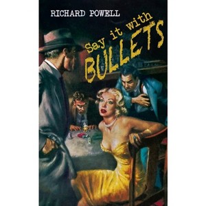 Say it with Bullets - by  Richard Powell (Paperback) - 1 of 1