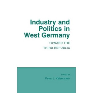 Industry and Politics in West Germany - (Cornell Studies in Political Economy) by  Peter J Katzenstein (Hardcover) - 1 of 1