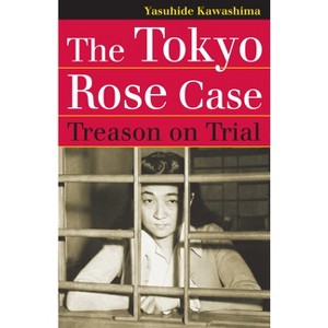 The Tokyo Rose Case - (Landmark Law Cases & American Society) by  Yasuhide Kawashima (Paperback) - 1 of 1