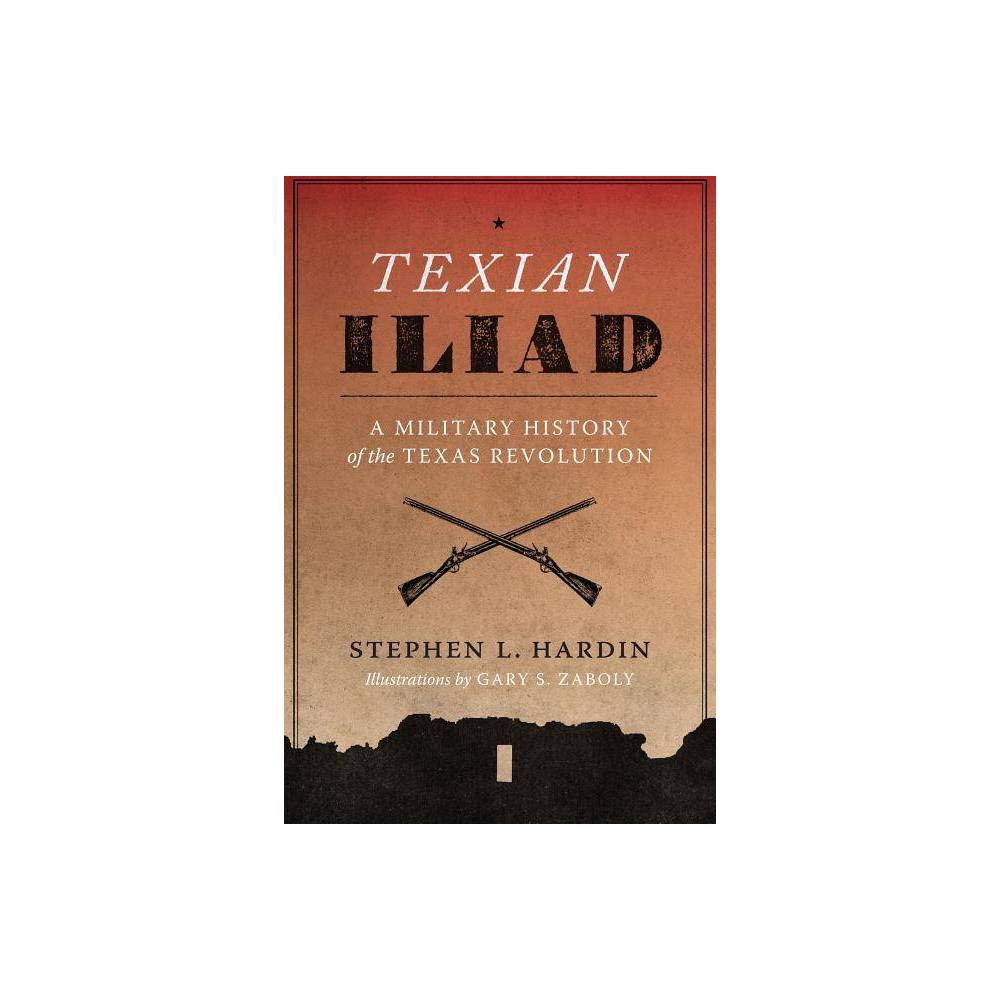 ISBN 9780292731028 product image for Texian Iliad - (Texas Classics) by Stephen L Hardin (Paperback) | upcitemdb.com