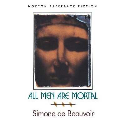 All Men Are Mortal - by  Simone De Beauvoir (Paperback)