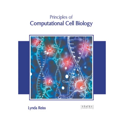 Principles of Computational Cell Biology - by  Lynda Reiss (Hardcover)