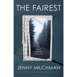 The Fairest - (Arles Shepherd Thriller) by  Jenny Milchman (Paperback) - 1 of 1