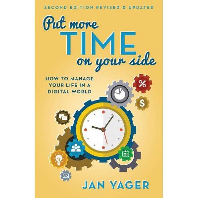 Put More Time on Your Side - 2nd Edition by  Jan Yager (Paperback)