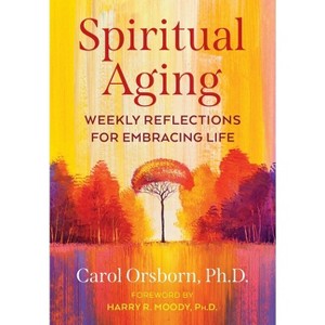Spiritual Aging - by  Carol Orsborn (Paperback) - 1 of 1