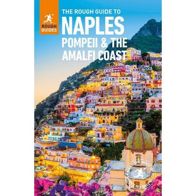 The Rough Guide to Naples, Pompeii and the Amalfi Coast (Travel Guide) - (Rough Guides) 4th Edition by  Rough Guides (Paperback)