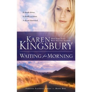 Waiting for Morning - (Forever Faithful) by  Karen Kingsbury (Paperback) - 1 of 1