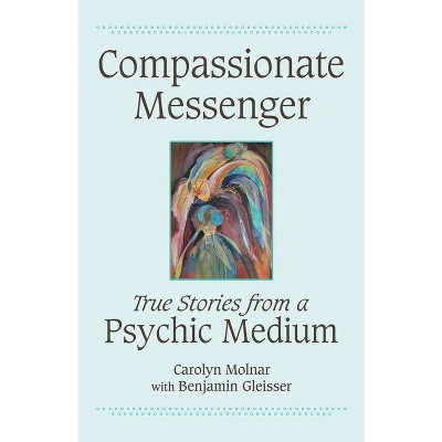 Compassionate Messenger - by  Carolyn Molnar (Paperback)