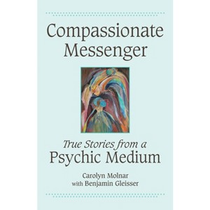 Compassionate Messenger - by  Carolyn Molnar (Paperback) - 1 of 1