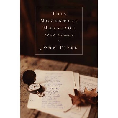This Momentary Marriage - by  John Piper (Paperback)