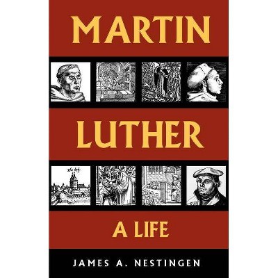 Martin Luther - by  James A Nestingen (Paperback)