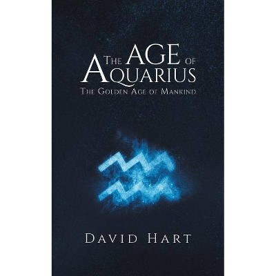 The Age of Aquarius - by  David Hart (Paperback)