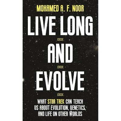 Live Long and Evolve - by  Mohamed A F Noor (Paperback)