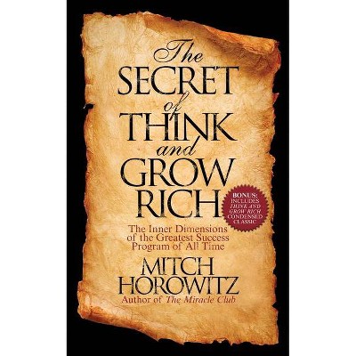 The Secret of Think and Grow Rich - by  Mitch Horowitz (Paperback)