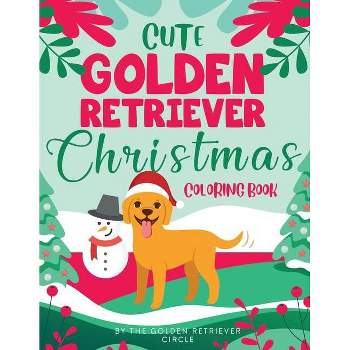 Cute Golden Retriever Christmas Coloring Book - by  The Golden Retriever Circle (Paperback)