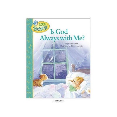 Is God Always with Me? - (Little Blessings) by  Crystal Bowman (Hardcover)