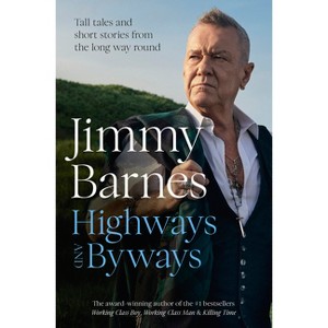 Highways and Byways - by  Jimmy Barnes (Hardcover) - 1 of 1