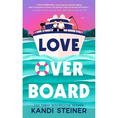 Love Overboard - by  Kandi Steiner (Paperback)