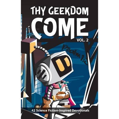 Thy Geekdom Come (Vol. 2) - by  Various Authors (Paperback)