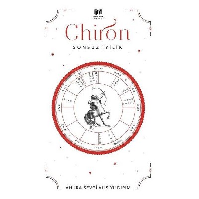 Chiron - by  Ahura Sevgi Alis Yildirim (Paperback)