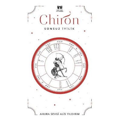 Chiron - by  Ahura Sevgi Alis Yildirim (Paperback)