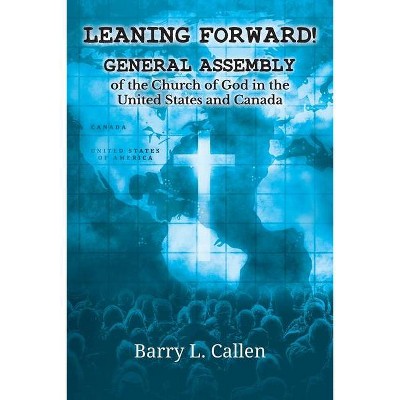 Leaning Forward! - by  Barry L Callen (Paperback)