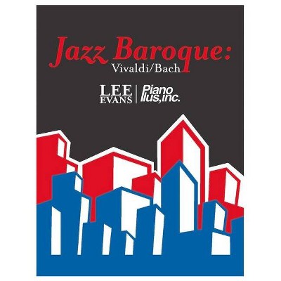 Jazz Baroque: Vivaldi/Bach - by  Lee Evans (Paperback)