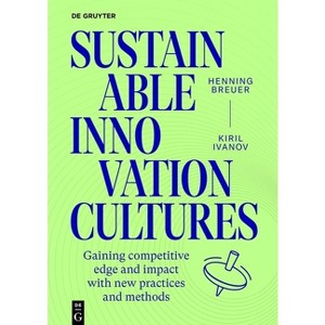 Sustainable Innovation Cultures - by  Henning Breuer & Kiril Ivanov (Paperback) - 1 of 1