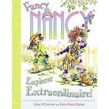Fancy Nancy Explorer Extraordinaire! ( Fancy Nancy) (Hardcover) by Jane O'Connor