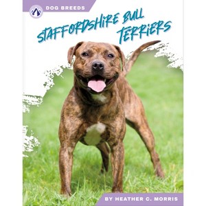 Staffordshire Bull Terriers - by  Heather C Morris (Paperback) - 1 of 1